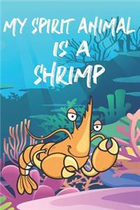My Spirit Animal Is A Shrimp