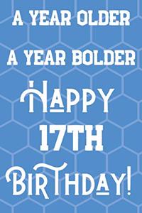 A Year Older A Year Bolder Happy 17th Birthday