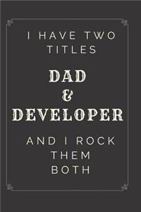 I Have Two Titles Dad and Developer And I Rock Them Both Notebook Journal