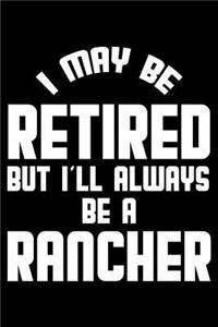 I May Be Retired But I'll Always Be A Rancher