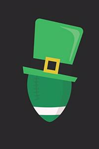 St. Patrick's Day Notebook - St. Patrick's Day Football With Leprechaun Hat - St. Patrick's Day Journal