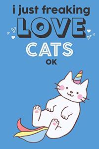 I Just Freaking Love Cats Ok