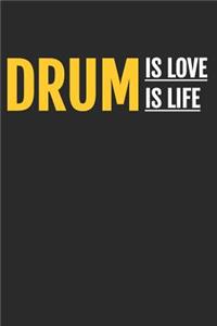 Drum is Love Drum Is Life