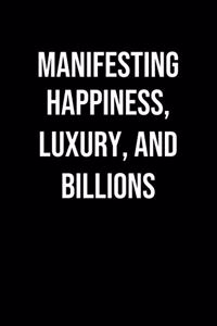 Manifesting Happiness Luxury And Billions