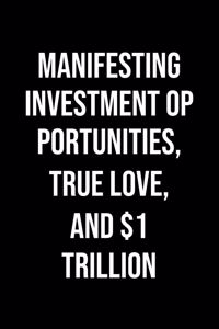 Manifesting Investment Opportunities True Love And 1 Trillion