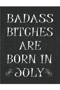 Badass Bitches Are Born In July