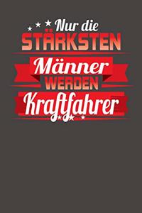 Nur die stärksten Männer werden Kraftfahrer