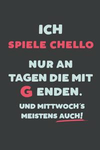 Ich Spiele Chello: nur an Tagen die mit G enden - Notizbuch - tolles Geschenk für Notizen, Scribbeln und Erinnerungen - liniert mit 100 Seiten