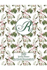 2020 Weekly Planner - Red Headed Hummingbirds - Personalized Letter R - 14 Month Large Print