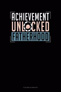 Achievement Unlocked Fatherhood
