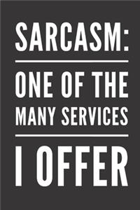 Sarcasm one of the many services I offer