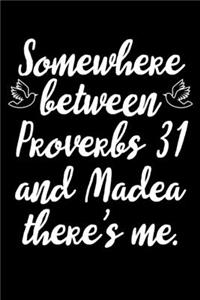 Somewhere Between Proverbs 31 and Madea There's Me.