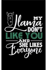 My Llama Don't Like You And She Likes Everyone