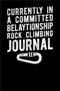 Currently In A Committed Belaytionship Rock Climbing Journal