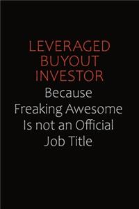 Leveraged buyout investor Because Freaking Awesome Is Not An Official job Title