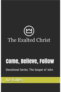 Come, Believe, Follow