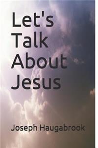Let's Talk about Jesus