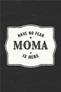 Have No Fear Moma Is Here
