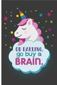 Oh Darling Go Buy a Brain