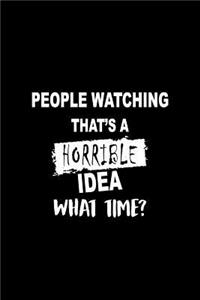 People Watching That's a Horrible Idea What Time?: Dot Grid Journal, Journaling Diary, Dotted Writing Log, Dot Grid Notebook Sheets to Write Inspirations, Lists, Goals