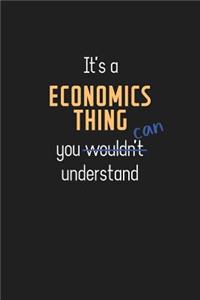 It's a Economics Thing You Can Understand: Wholesome Economics Teacher Notebook / Journal - College Ruled / Lined - for Motivational Economics Teacher with a Positive Attitude