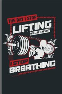 The day i Stop Lifting will be the day i Stop Breathing