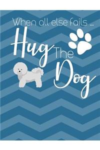 When All Else Fails Hug The Dog