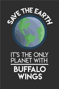 Save The Earth It's The Only Planet With Buffalo Wings