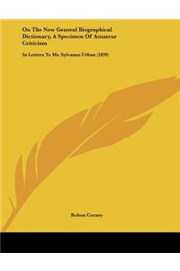 On The New General Biographical Dictionary, A Specimen Of Amateur Criticism