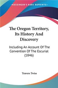 Oregon Territory, Its History And Discovery