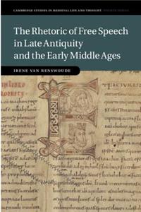 Rhetoric of Free Speech in Late Antiquity and the Early Middle Ages