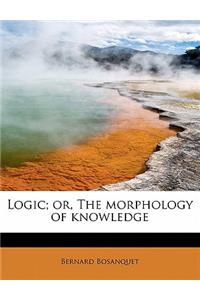 Logic; Or, the Morphology of Knowledge