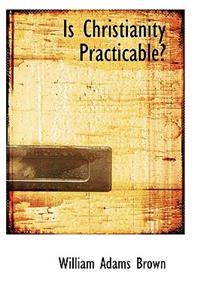 Is Christianity Practicable?