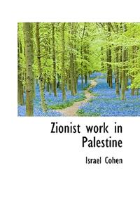 Zionist Work in Palestine