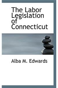 The Labor Legislation of Connecticut