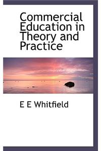 Commercial Education in Theory and Practice
