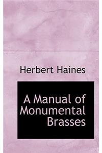 A Manual of Monumental Brasses
