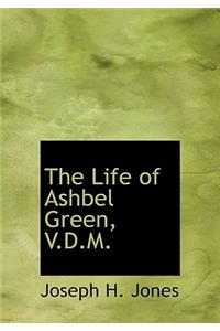 The Life of Ashbel Green, V.D.M.