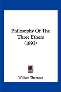 Philosophy Of The Three Ethers (1893)