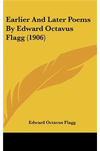 Earlier And Later Poems By Edward Octavus Flagg (1906)