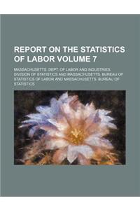 Report on the Statistics of Labor Volume 7