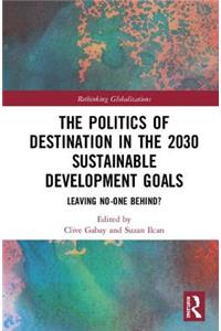 Politics of Destination in the 2030 Sustainable Development Goals