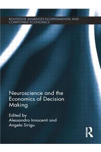 Neuroscience and the Economics of Decision Making