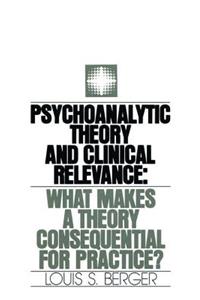 Psychoanalytic Theory and Clinical Relevance