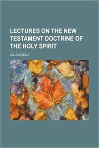 Lectures on the New Testament Doctrine of the Holy Spirit