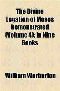 The Divine Legation of Moses Demonstrated (Volume 4); In Nine Books