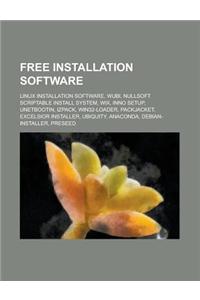 Free Installation Software: Nullsoft Scriptable Install System, Wix, Inno Setup, Izpack, Packjacket, Excelsior Installer,