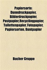 Papiersorte: Dunndruckpapier, Bilderdruckpapier, Recyclingpapier, Toilettenpapier, Fotopapier, Papiersorten, Buntpapier, Endlosform