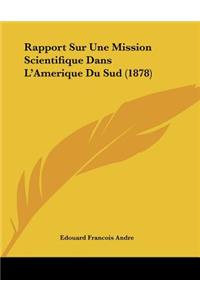 Rapport Sur Une Mission Scientifique Dans L'Amerique Du Sud (1878)