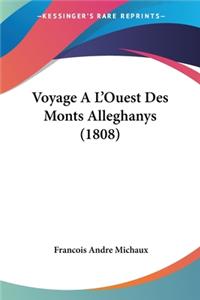 Voyage A L'Ouest Des Monts Alleghanys (1808)